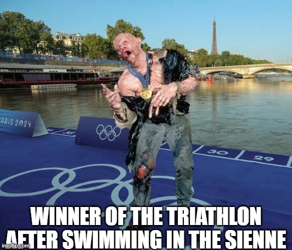 Triathlon winner | WINNER OF THE TRIATHLON AFTER SWIMMING IN THE SIENNE | image tagged in olympics | made w/ Imgflip meme maker