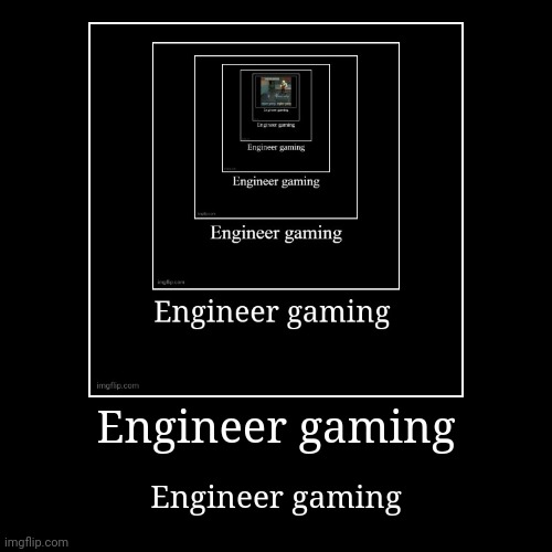 Engineer gaming | Engineer gaming | Engineer gaming | image tagged in funny,demotivationals,tf2 engineer,engineer gaming,why are you reading the tags | made w/ Imgflip demotivational maker