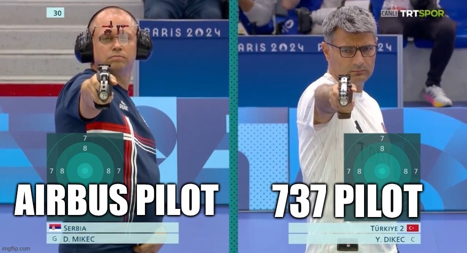 Airbus vs 737 Pilot | 737 PILOT; AIRBUS PILOT | image tagged in turkey olympic shooter | made w/ Imgflip meme maker