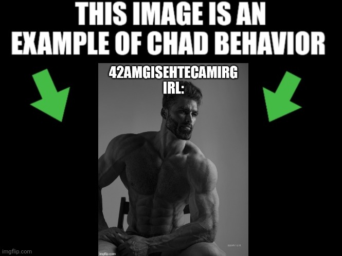 This image is an example of chad behavior dark mode | image tagged in this image is an example of chad behavior dark mode | made w/ Imgflip meme maker