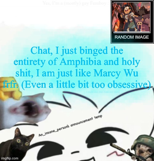 My lil announcement | Chat, I just binged the entirety of Amphibia and holy shit, I am just like Marcy Wu frfr. (Even a little bit too obsessive); I might also ship Anne and Marcy | image tagged in my lil announcement | made w/ Imgflip meme maker