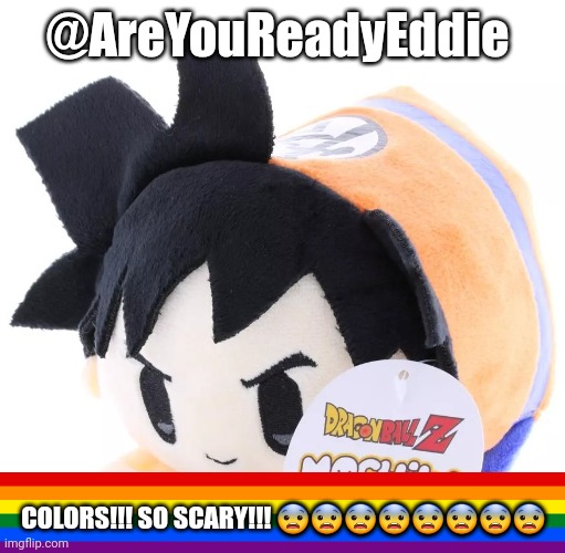 Radium would smash this | @AreYouReadyEddie; COLORS!!! SO SCARY!!! 😨😨😨😨😨😨😨😨 | image tagged in radium would smash this | made w/ Imgflip meme maker