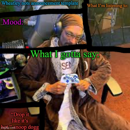 Wheatley nots snoop dogg temp lol Blank Meme Template