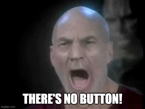 Picard Four Lights | THERE'S NO BUTTON! | image tagged in picard four lights | made w/ Imgflip meme maker