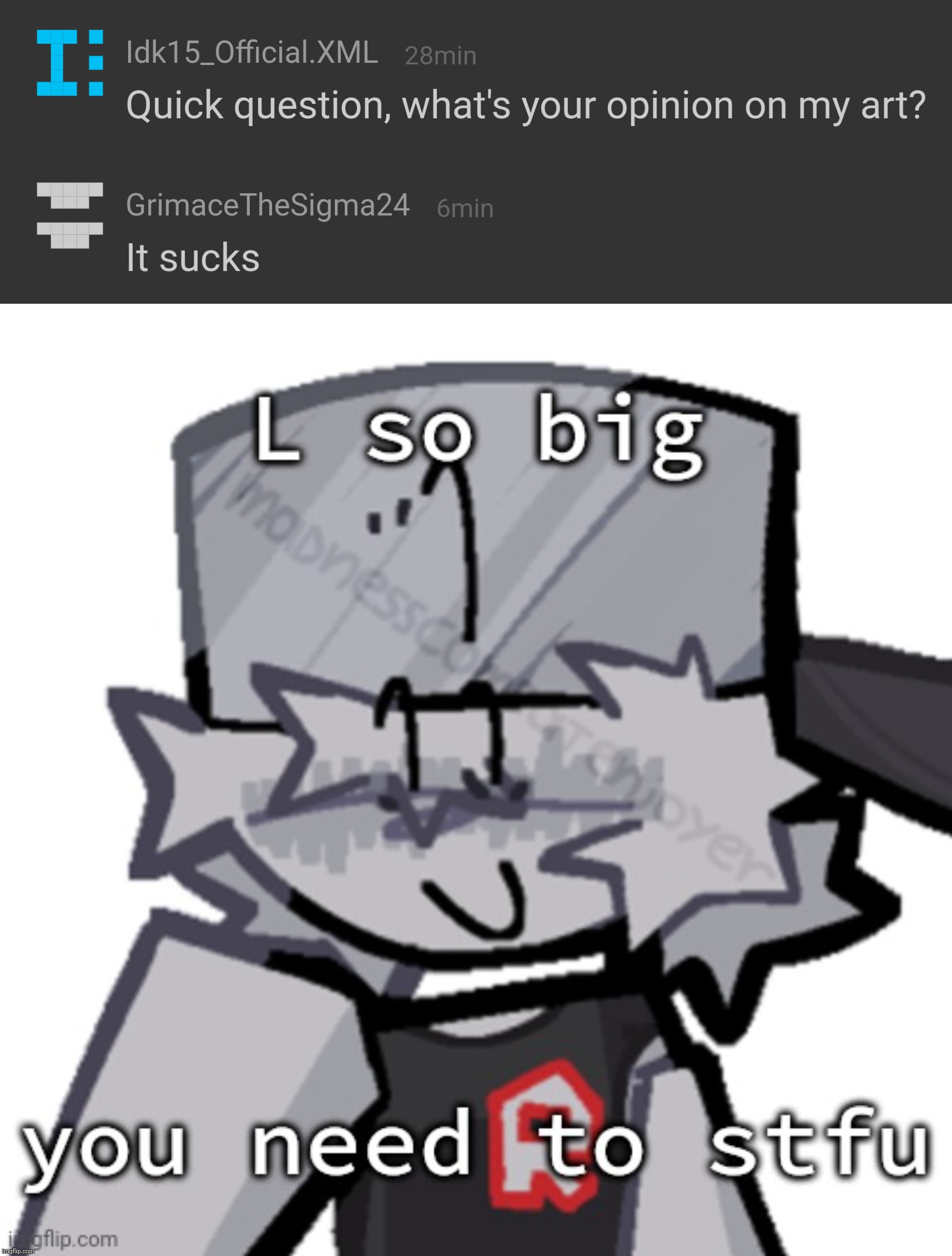 This just in, Grimcringe hates my art..and for that, im exposing his age | image tagged in l so big | made w/ Imgflip meme maker