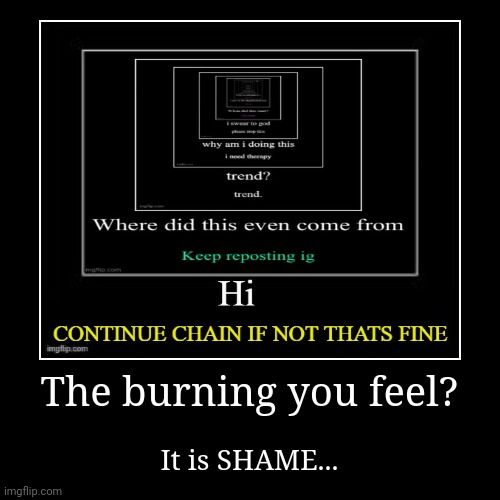 Some sort of trend thing idk I wanted to do this | The burning you feel? | It is SHAME... | image tagged in funny,demotivationals,team fortress 2 | made w/ Imgflip demotivational maker