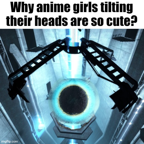Dark Core Energy. | Why anime girls tilting their heads are so cute? | made w/ Imgflip meme maker