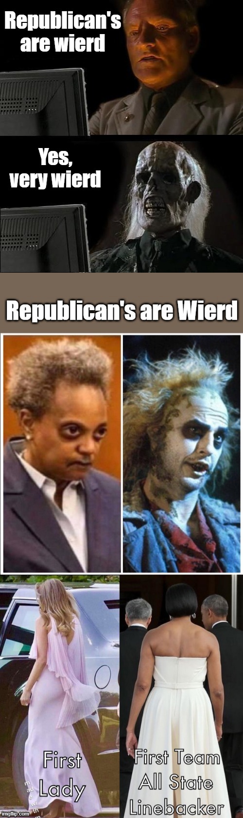 Republican's are wierd; Yes, very wierd | image tagged in memes,i'll just wait here | made w/ Imgflip meme maker