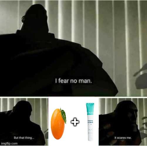 I fear no man | + | image tagged in i fear no man | made w/ Imgflip meme maker