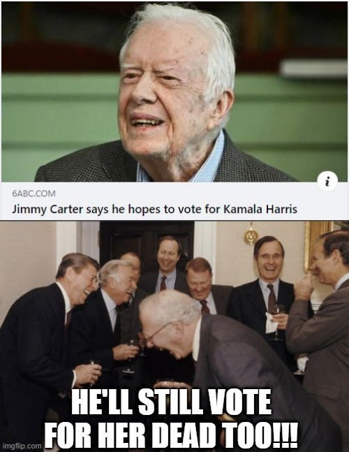 The Dead Vote in Georgia | HE'LL STILL VOTE FOR HER DEAD TOO!!! | image tagged in memes,laughing men in suits | made w/ Imgflip meme maker
