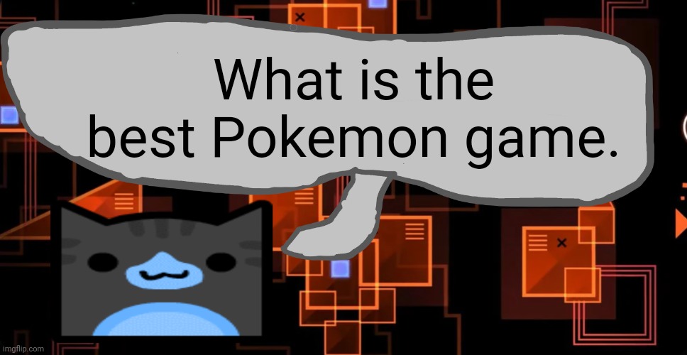 Imo it's pokemon emerald | What is the best Pokemon game. | image tagged in goofy ahh congregation temp | made w/ Imgflip meme maker