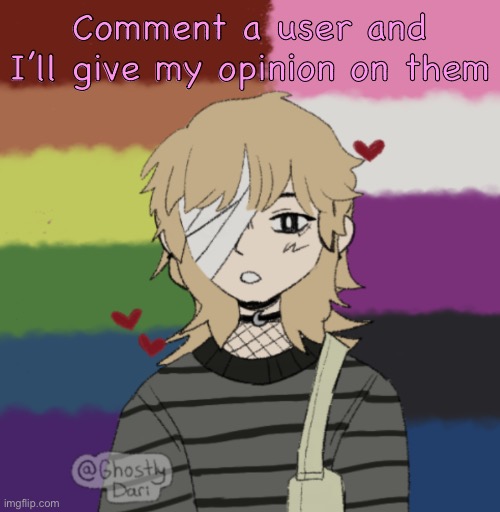 Probably gonna get 0 responses | Comment a user and I’ll give my opinion on them | image tagged in potassium s picrew | made w/ Imgflip meme maker