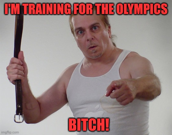 I'm gonna grab me a brick outta my backyard | I'M TRAINING FOR THE OLYMPICS; BITCH! | image tagged in olympics,transgender,womens rights,title ix,white stripes,ioc | made w/ Imgflip meme maker