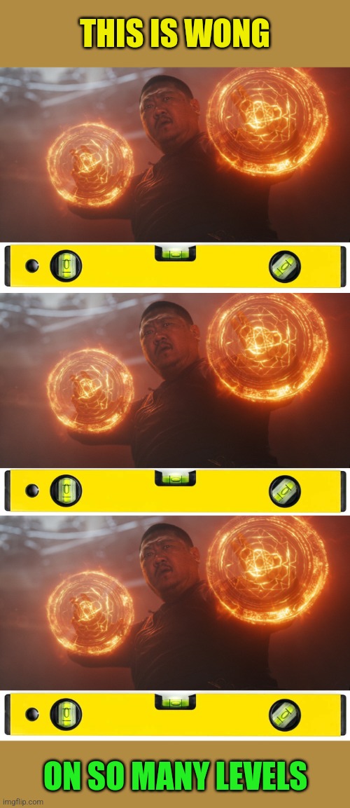 Wong Levels | THIS IS WONG; ON SO MANY LEVELS | image tagged in wong,level,so hot right now,dr strange,marvel | made w/ Imgflip meme maker