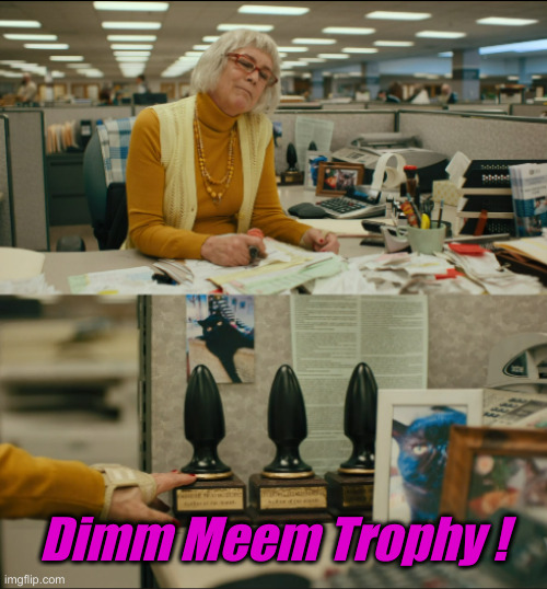 buttplug trophies | Dimm Meem Trophy ! | image tagged in buttplug trophies | made w/ Imgflip meme maker