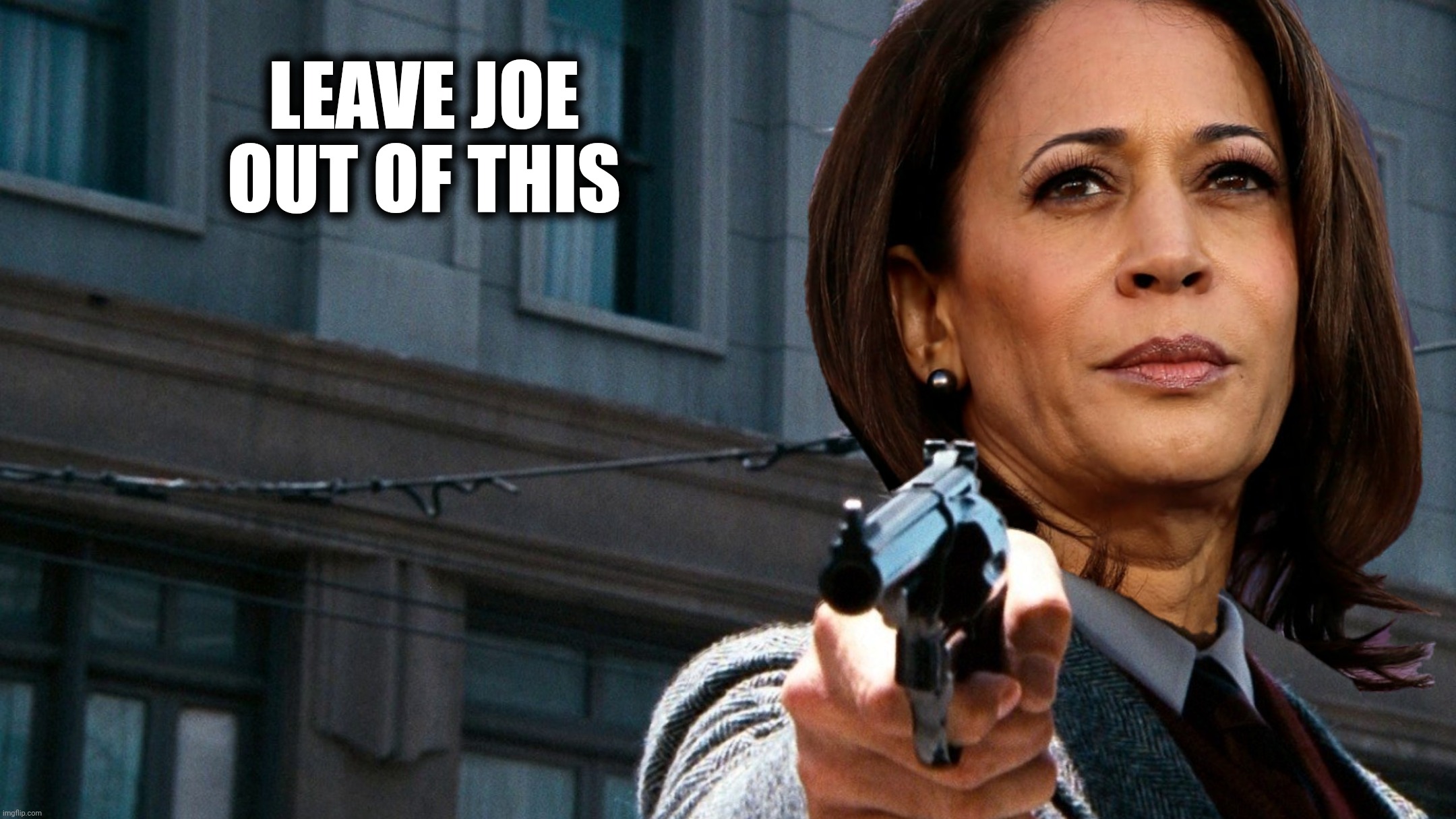 LEAVE JOE OUT OF THIS | made w/ Imgflip meme maker