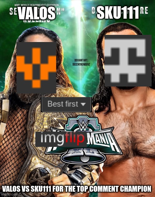 the dream match | SKU111; VALOS; VALOS VS SKU111 FOR THE TOP COMMENT CHAMPION | image tagged in wwe,imgflip wwe match | made w/ Imgflip meme maker