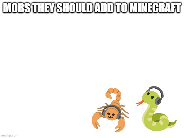 MOBS THEY SHOULD ADD TO MINECRAFT | made w/ Imgflip meme maker