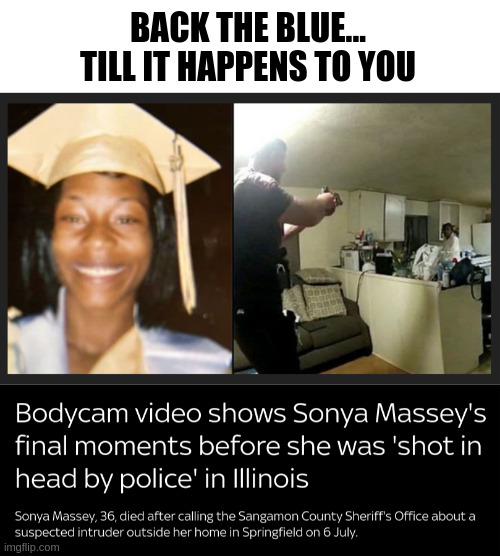 back the blue till it happens to you | BACK THE BLUE... TILL IT HAPPENS TO YOU | image tagged in trigger happy cops | made w/ Imgflip meme maker