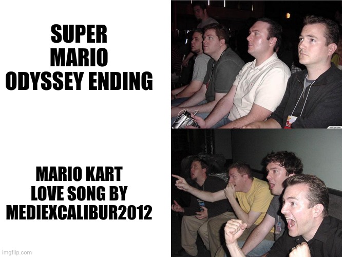 Good meme | SUPER MARIO ODYSSEY ENDING; MARIO KART LOVE SONG BY MEDIEXCALIBUR2012 | image tagged in reaction guys | made w/ Imgflip meme maker