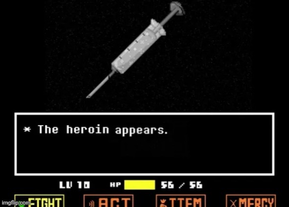 Heroin | image tagged in heroin | made w/ Imgflip meme maker