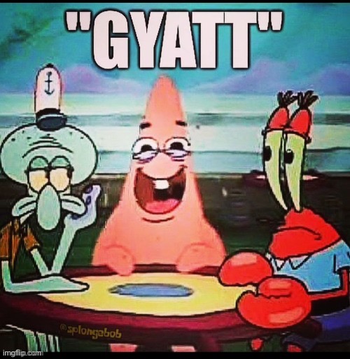 “Gyatt” | image tagged in gyatt | made w/ Imgflip meme maker