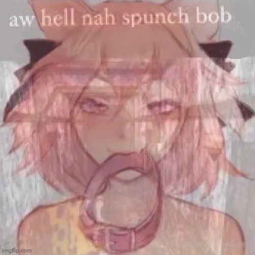 Aw hell nawh spunch bob | made w/ Imgflip meme maker