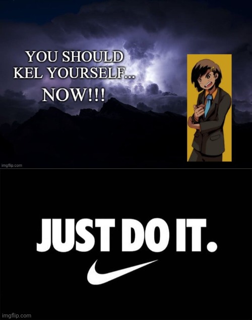 image tagged in kel yourself,just do it | made w/ Imgflip meme maker