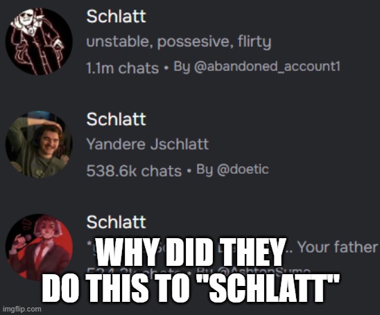 WHY DID THEY DO THIS TO "SCHLATT" | made w/ Imgflip meme maker