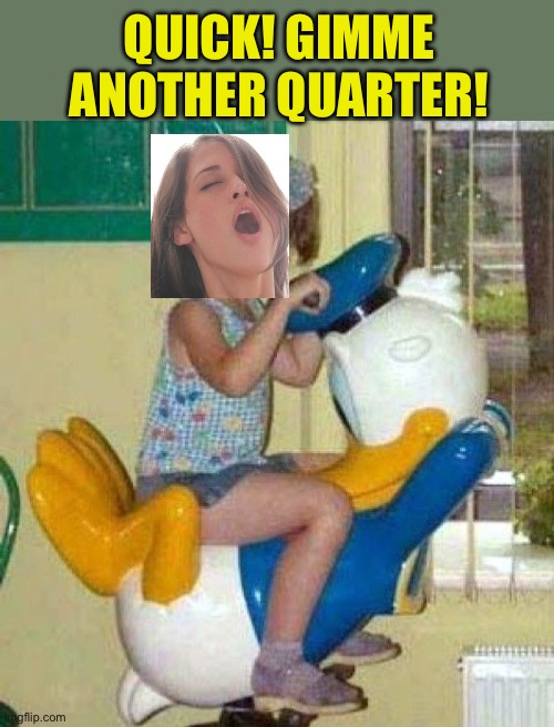 QUICK! GIMME ANOTHER QUARTER! | made w/ Imgflip meme maker