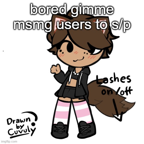 Neko picrew | bored gimme msmg users to s/p | image tagged in neko picrew | made w/ Imgflip meme maker