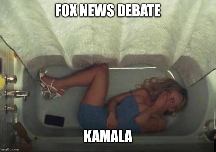 Hiding in the shower | FOX NEWS DEBATE; KAMALA | image tagged in hiding in the shower | made w/ Imgflip meme maker