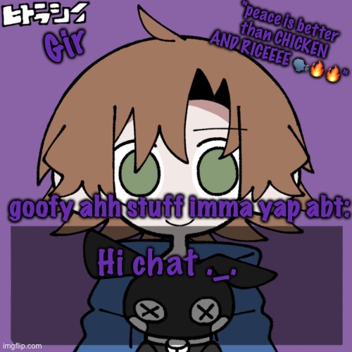 girs announcement | Hi chat ._. | image tagged in girs announcement | made w/ Imgflip meme maker