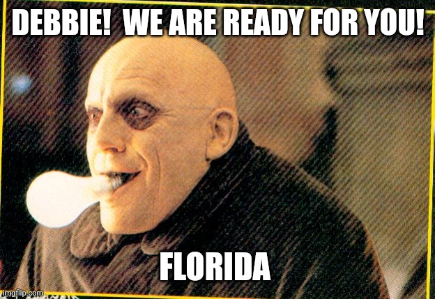 Hurricane Debbie | DEBBIE!  WE ARE READY FOR YOU! FLORIDA | image tagged in uncle fester light bulb | made w/ Imgflip meme maker