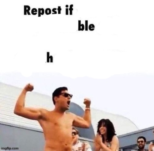 repost if you're a | image tagged in repost if you're a | made w/ Imgflip meme maker