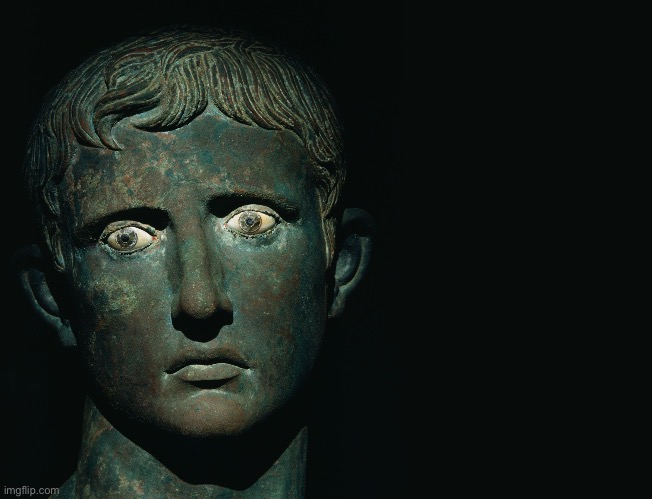 Augustus Caesar Bronze | image tagged in augustus caesar bronze | made w/ Imgflip meme maker