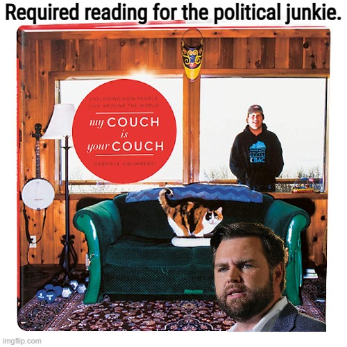 Required reading for the political junkie. | image tagged in j d vance,couch,politics lol | made w/ Imgflip meme maker