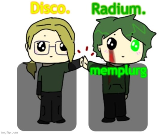 https://imgflip.com/i/8z80et | memplurg | image tagged in disco and radium shared announcement template | made w/ Imgflip meme maker