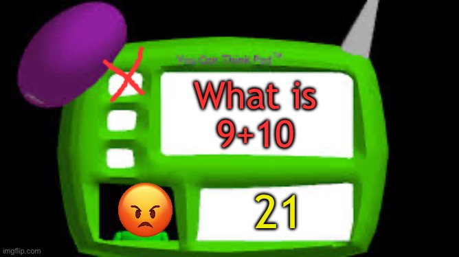 Angry baldi | What is
9+10; 21 | image tagged in baldi can you think pad | made w/ Imgflip meme maker