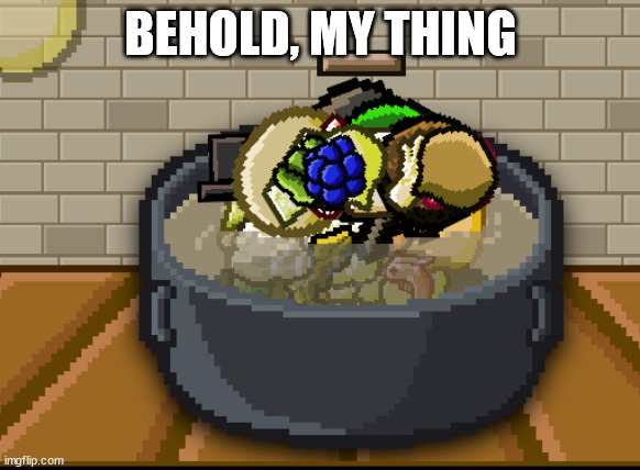 BEHOLD, MY THING | made w/ Imgflip meme maker