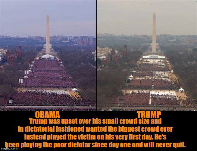 January 20th 2017 | OBAMA                                                  TRUMP; Trump was upset over his small crowd size and in dictatorial fashioned wanted the biggest crowd ever instead played the victim on his very first day. He's been playing the poor dictator since day one and will never quit. | image tagged in obama beats trump twice,martyred dictator,nobody's ever been treated as badly,maga midget,cry baby trump,small hands small | made w/ Imgflip meme maker