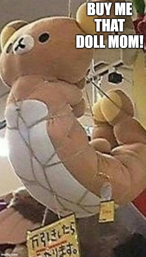 Bondage | BUY ME THAT DOLL MOM! | image tagged in sex jokes | made w/ Imgflip meme maker