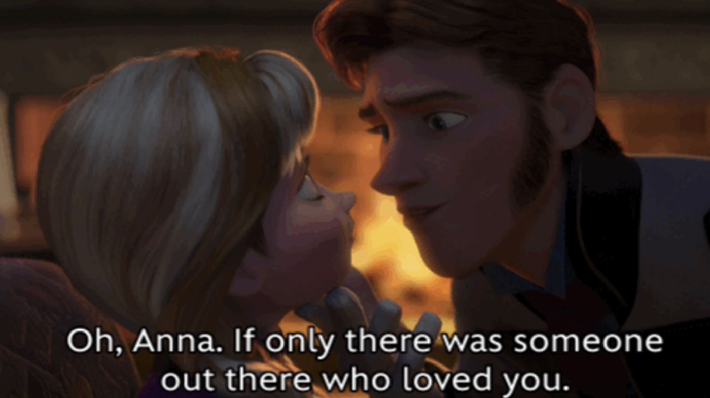 oh anna if only there was someone out there who loved you Blank Meme Template