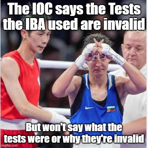 Why should you trust the IOC instead of the IBA? | The IOC says the Tests the IBA used are invalid; But won't say what the tests were or why they're invalid | image tagged in female boxer signs with an x | made w/ Imgflip meme maker