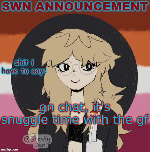 shoutout to The Rumble Pack podcast for keeping me sane during work today | gn chat, it's snuggle time with the gf | image tagged in swn announcement version 3 | made w/ Imgflip meme maker