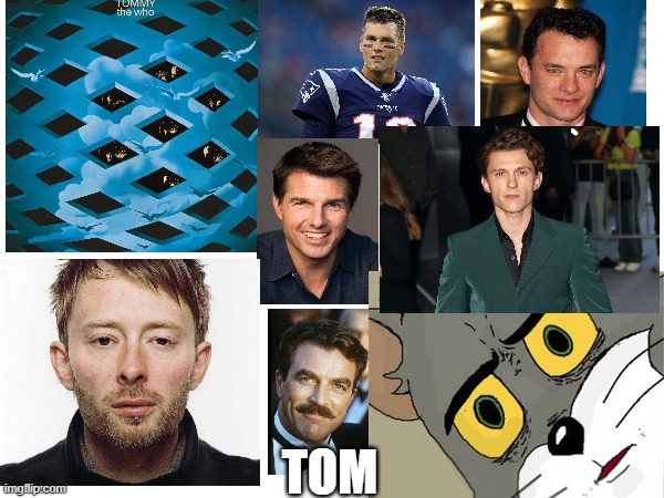 TOM | made w/ Imgflip meme maker