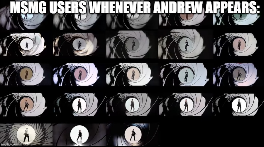 MSMG USERS WHENEVER ANDREW APPEARS: | made w/ Imgflip meme maker