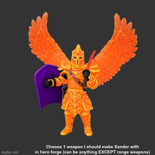 I will pick the 4 most voted weapons | Choose 1 weapon I should make Xander with in hero forge (can be anything EXCEPT range weapons) | image tagged in xander but in hero forge | made w/ Imgflip meme maker