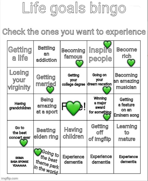 Life goals bingo (no bingo) | 💚; 💚; 💚; 💚; 💚; 💚; 💚; 💚; 💚 | image tagged in life goals bingo,bingo,goals,lgbtq | made w/ Imgflip meme maker