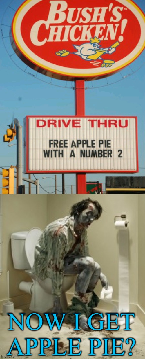 Don't know why I got to do a #2 for pie, but I will do it. | NOW I GET APPLE PIE? | image tagged in zombie pooping | made w/ Imgflip meme maker